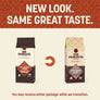 New Look. Same Great Taste. You may receive either package while we transition.