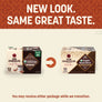 New Look. Same Great Taste. You may receive either package while we transition.