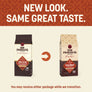 New Look. Same Great Taste. You may receive either package while we transition.