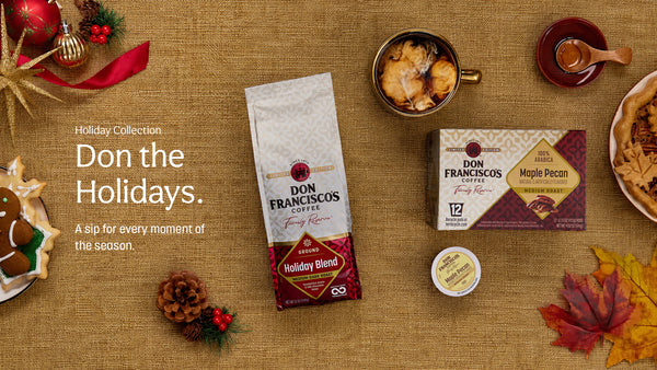 Don Francisco's Don the Holidays. A sip for every season.