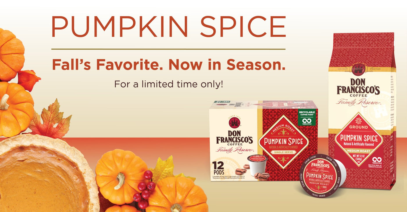 Don Francsico's Pumpkin Spice Coffee. Fall's Favorite. Now in Season. Enjoy in coffee pods or as ground coffee.