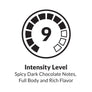 Espresso Intensity Level 9 - Spicy Dark Chocolate Notes, Full Body and Rich Flavor